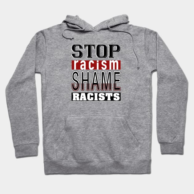 Stop Racism_Shame Racists. Hoodie by FanitsaArt